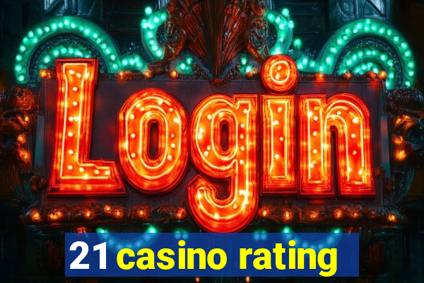 21 casino rating