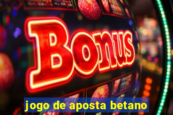 jogo de aposta betano