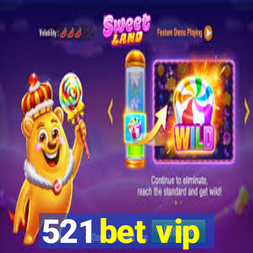 521 bet vip