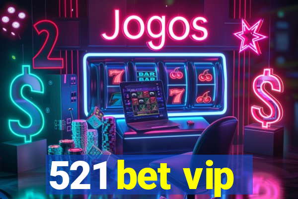 521 bet vip