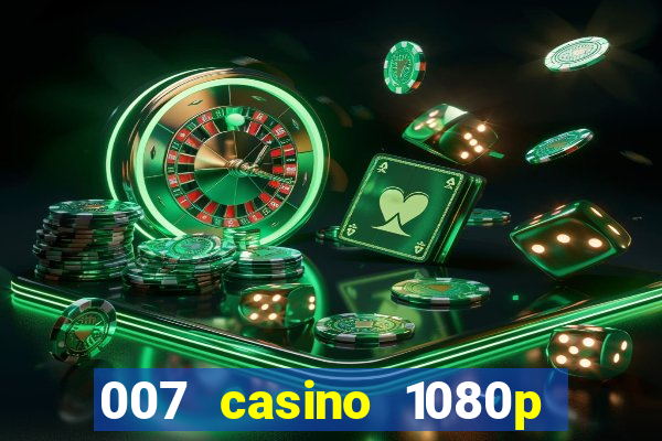 007 casino 1080p dublado torrent