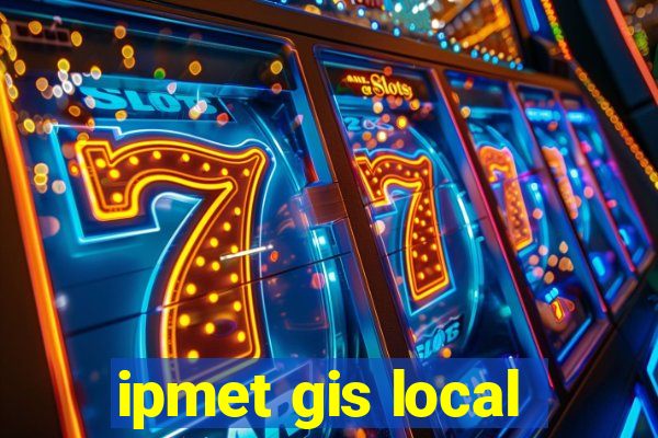 ipmet gis local