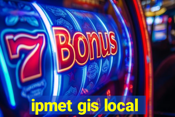 ipmet gis local