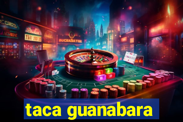 taca guanabara