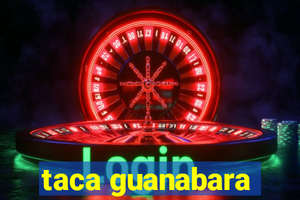 taca guanabara