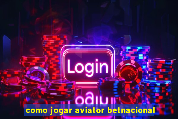 como jogar aviator betnacional