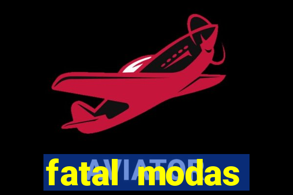 fatal modas barreiras bahia