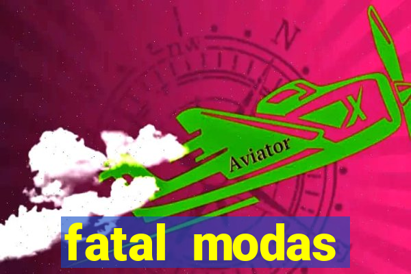 fatal modas barreiras bahia