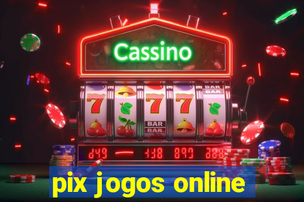 pix jogos online