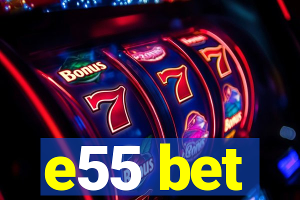 e55 bet