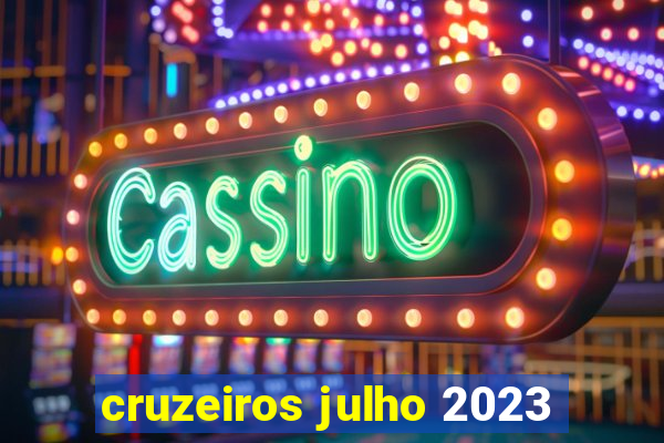 cruzeiros julho 2023