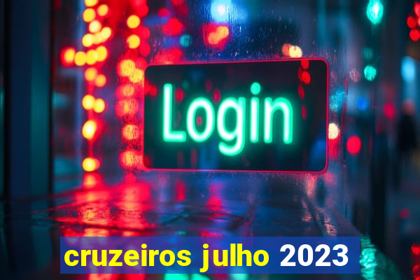 cruzeiros julho 2023