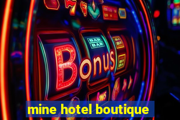 mine hotel boutique