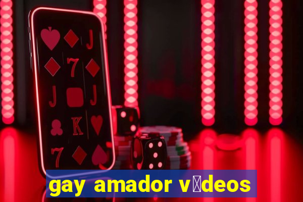 gay amador v铆deos