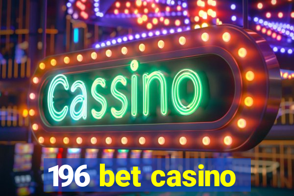 196 bet casino