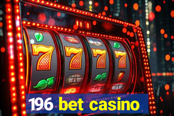 196 bet casino