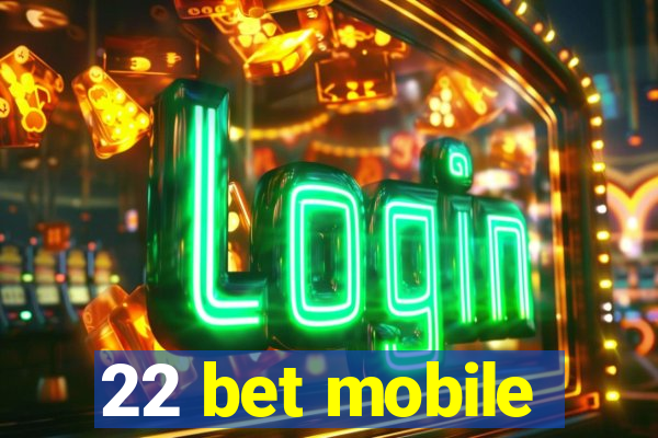 22 bet mobile