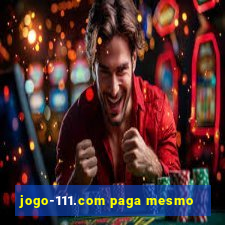 jogo-111.com paga mesmo