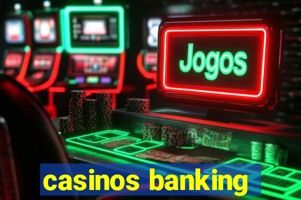 casinos banking