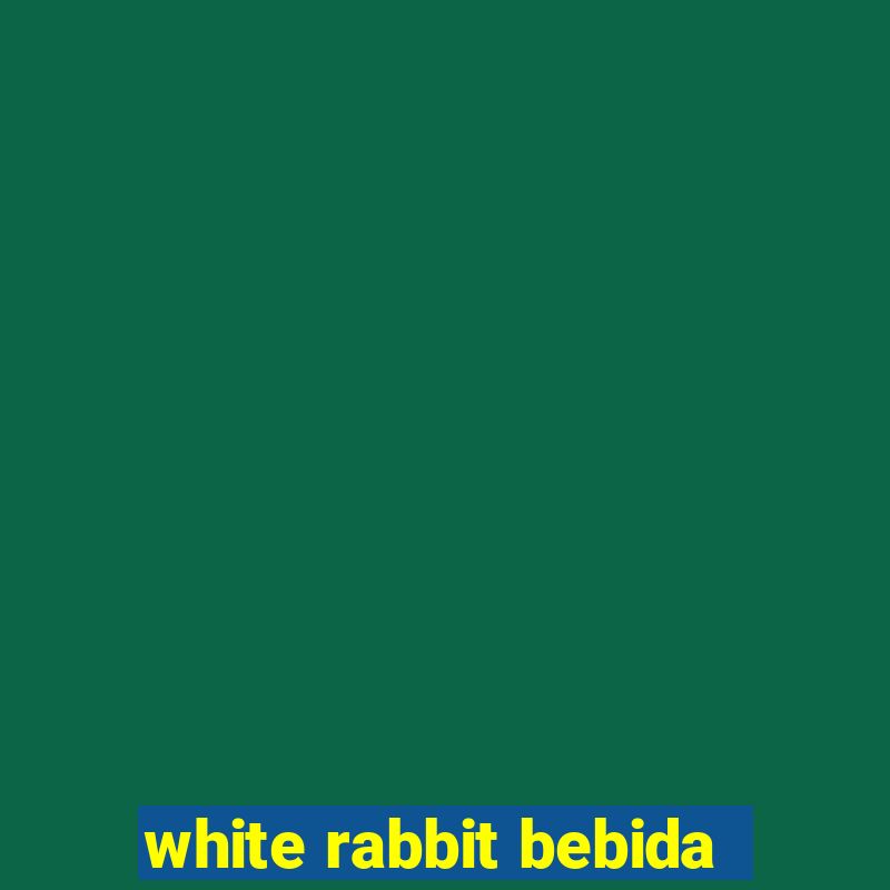 white rabbit bebida