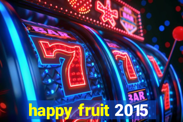 happy fruit 2015