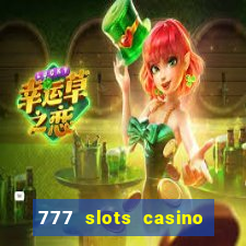 777 slots casino real money