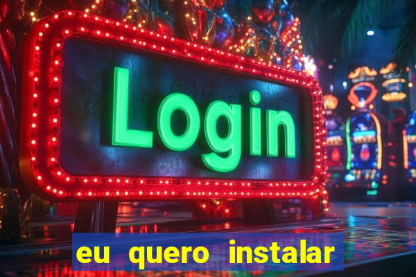 eu quero instalar o jogo do tigrinho