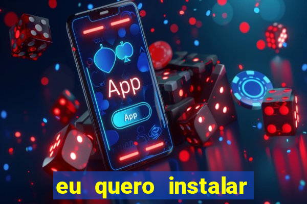 eu quero instalar o jogo do tigrinho