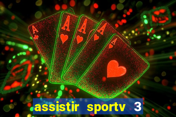 assistir sportv 3 ao vivo