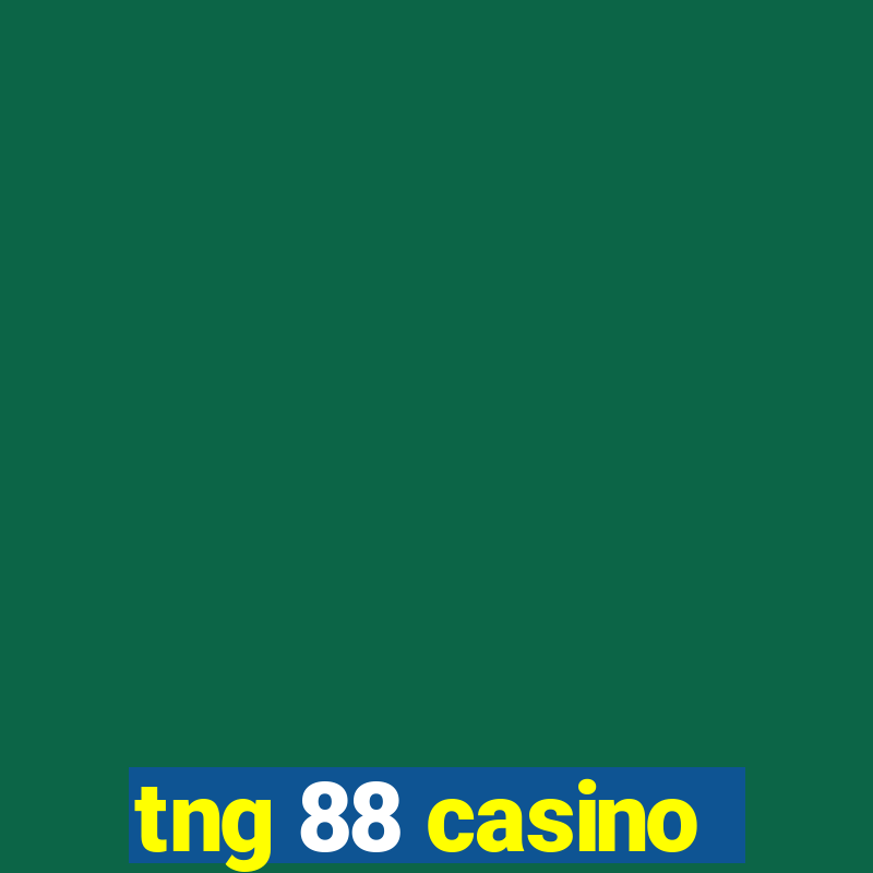 tng 88 casino