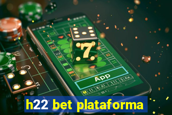 h22 bet plataforma