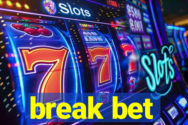 break bet