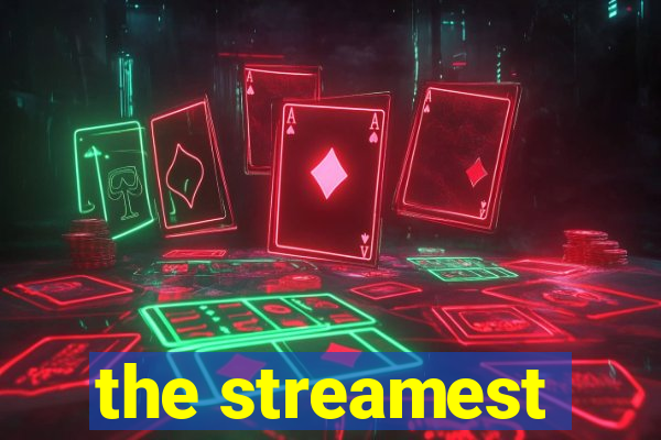 the streamest