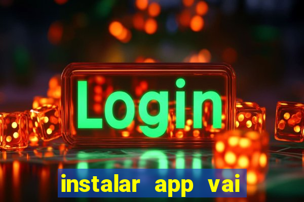 instalar app vai de bet