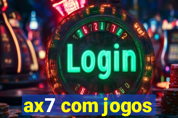 ax7 com jogos