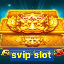 svip slot