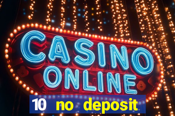 10 no deposit bonus casino