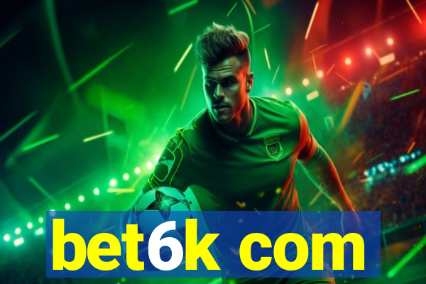 bet6k com