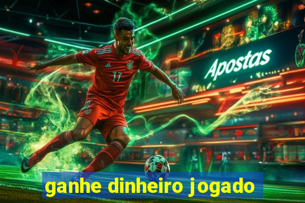 ganhe dinheiro jogado