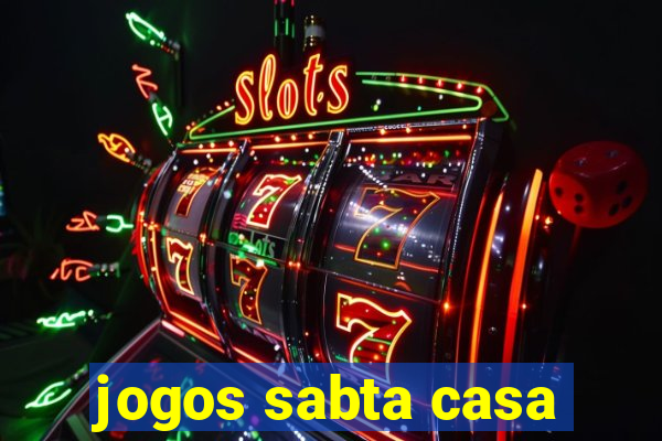 jogos sabta casa