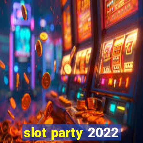 slot party 2022