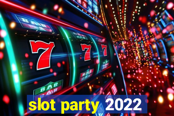 slot party 2022