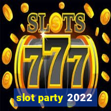 slot party 2022