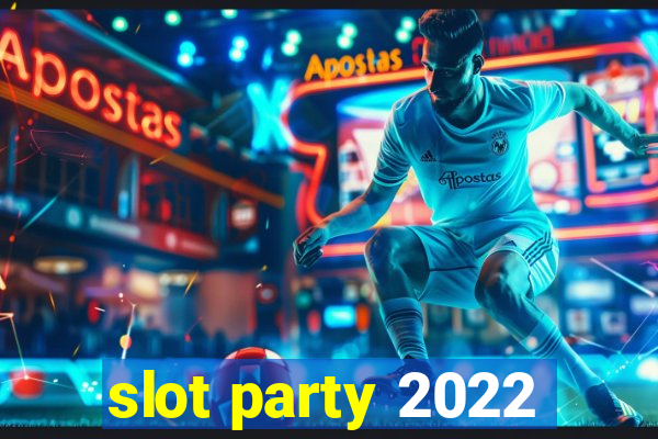 slot party 2022