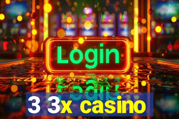 3 3x casino