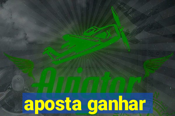 aposta ganhar