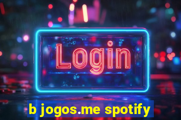 b jogos.me spotify