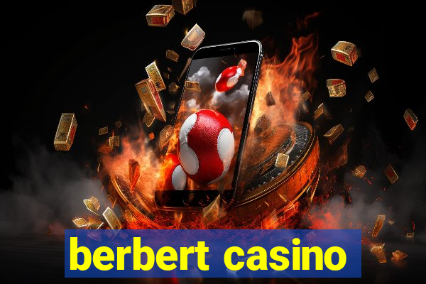 berbert casino