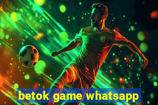 betok game whatsapp