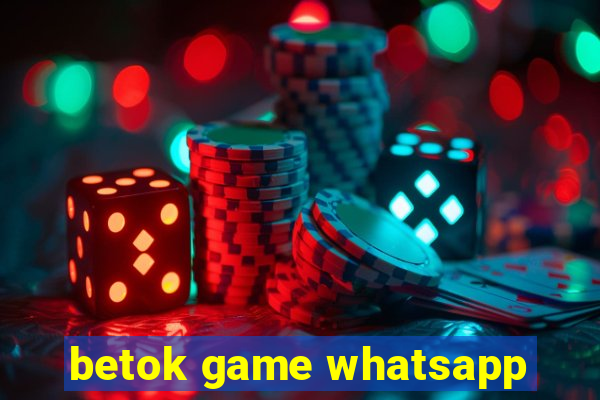 betok game whatsapp